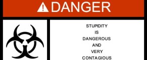 Behaving Like Cavemen Isn’t Cool Stupidity_is_contagious