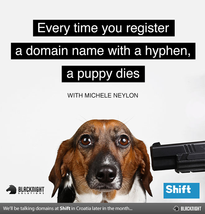Every time you register a domain name with a hyphen a puppy dies